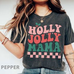 holly jolly mama tshirt, christmas shirt for mom, vintage christmas t-shirt, holiday apparel, iprintasty christmas, holl