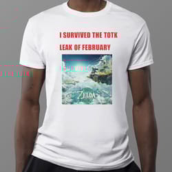 i survived the totk leak of february new shirt hoodie shirt, ladies tee