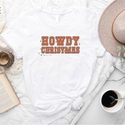 howdy christmas shirt,western christmas shirt,merry xmas shirt,xmas gift,christmas western outfit,cowboy christmas shirt
