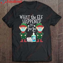 funny christmas 2020 elf - what the elf happened to 2020 ver2 t-shirt, men family christmas shirts ideas  wear love, sha