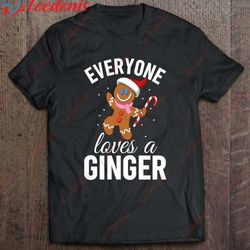 funny christmas everyone loves a ginger shirt, funny christmas outfits for couples wear love, share beauty
