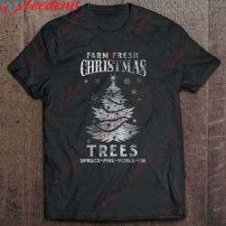 funny christmas farm fresh trees t-shirt, funny christmas sweaters for couples wear love, share beauty