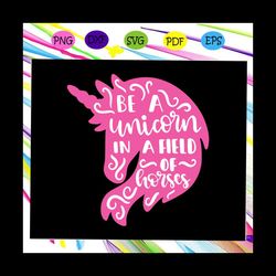 be a unicorn in a herd of horses, unicorn svg, unicorn shirt, unicorn gift, horse shirt, horse svg, ladies horse, trendi