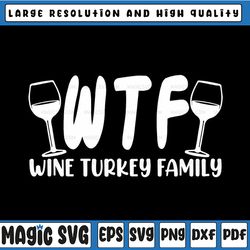 WTF Wine Turkey Family Svg, Funny Christmas Thanksgiving Svg, Thanksgiving Svg Png, Digital Download