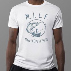milf man i love fishing shirt