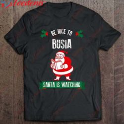 funny christmas shirt be nice to busia santa holiday gift shirt, funny christmas t-shirt mens wear love, share beauty