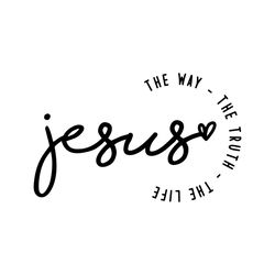 jesus the way the truth the life christian svg cricut file