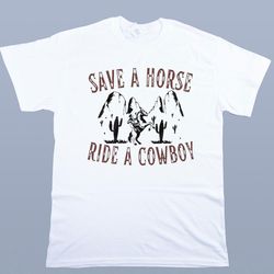 save a horse ride a cowboy country music lover shirt