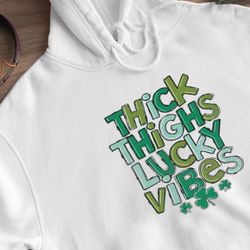 thick thighs lucky vibes st patricks day shirt