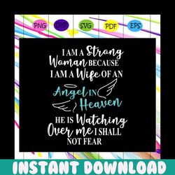 i am a strong woman because i am a wife of an angel in heaven, wife svg, wife life, wife birthday, best wife ever, wife