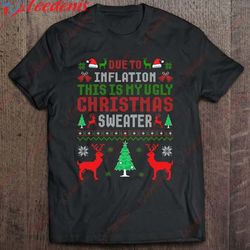 due to inflation this is my ugly sweater for christmas shirt, mens funny christmas tee shirts  wear love, share beauty