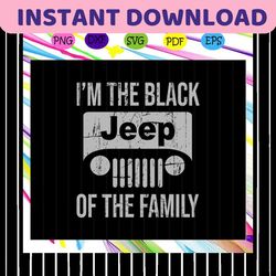 im the black jeep of the family , jeep svg, jeep family, black jeep, funny jeep, jeep wrangler, for silhouette, files fo
