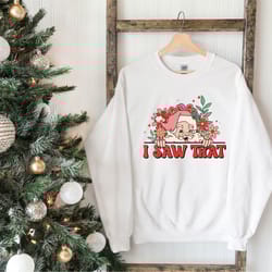 i saw that santa sweatshirt, santa christmas sweatshirt, holiday women sweater, funny xmas shirt, winter sweatshirt, chr