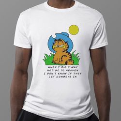when i die i may not go to heaven garfield cowboy t-shirt