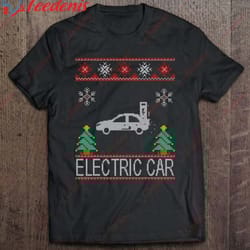 electric car christmas ugly sweater shirt, christmas shirts mens sale wear love, share beauty