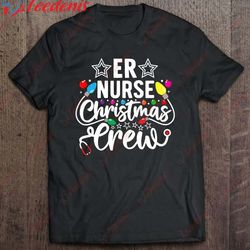 er nurse christmas crew emergency room icu nursing squad t-shirt, kids family christmas shirts ideas wear love, share b