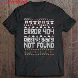 Error 404 Christmas Sweater Not Found Shirt, Funny Family Christmas Shirts Ideas  Wear Love, Share Beauty