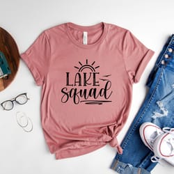 lake squad shirt, adventure shirt, lake life tee, lake vibes shirt, lake t-shirt, lake trip t-shirt, squad shirt, gift f