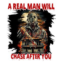 a real man will chase after you png sublimation download