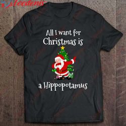 dabbing santa claus all i want for christmas is hippopotamus shirt, christmas family shirts ideas  wear love, share beau