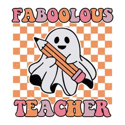 Retro Halloween Faboolous Svg, Teacher Ghost Boo SVG Cricut File
