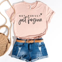 not perfect just forgiven, religious shirt, bible verse tee, easter t-shirts, gift for christian, jesus faith