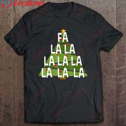 fa la la la la la la la la - christmas song christmas t-shirt, funny christmas shirt ideas for family wear love, share