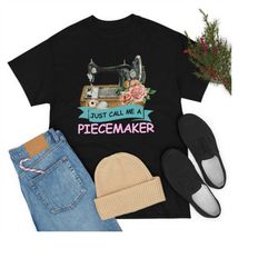 call me a piecemaker quilting tshirt quilter gift patchwork quilt sewing seamstress tee love to quilt shirt quilting