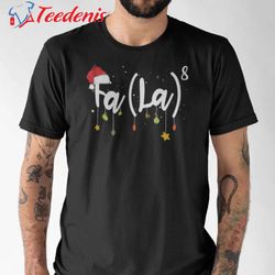fa la la la shirt funny christmas gifts for boyfriend wear love, share beauty