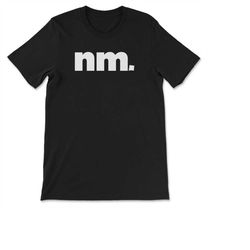new mexico nm two letter state abbreviation unique resident t-shirt, sweatshirt & hoodie