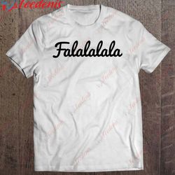 falalalala 2 merry christmas essential t-shirt, christmas family reunion sweatshirts wear love, share beauty