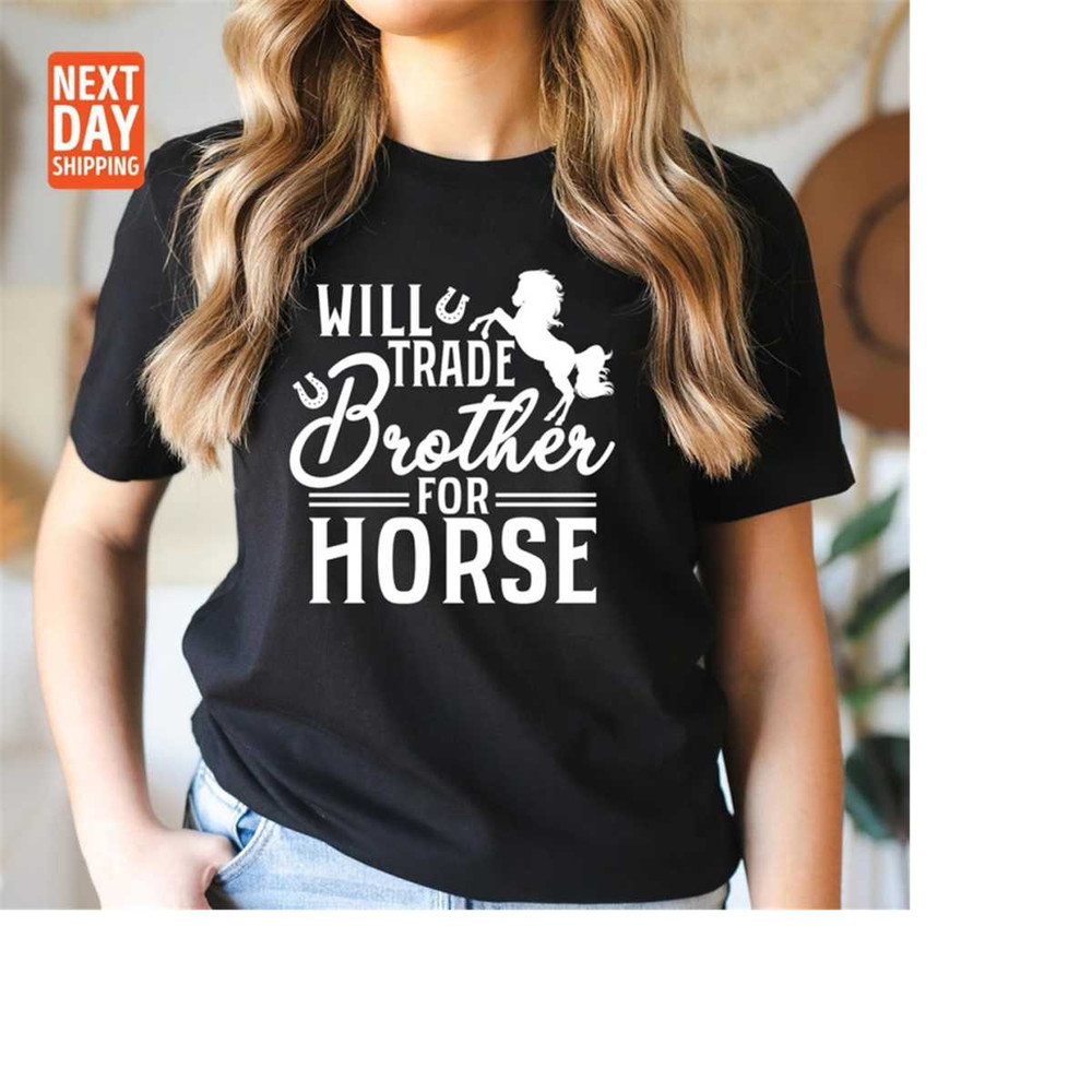 MR-2111202314055-horse-shirt-will-trade-brother-for-horse-horse-gift-horse-image-1.jpg
