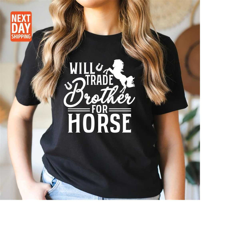 MR-2111202314055-horse-shirt-will-trade-brother-for-horse-horse-gift-horse-image-1.jpg