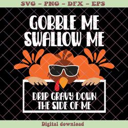 gobble me swallow me drip gravy down the side of me svg