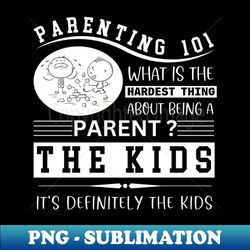 hardest thing about being a parent - premium png sublimation file - perfect for creative projects