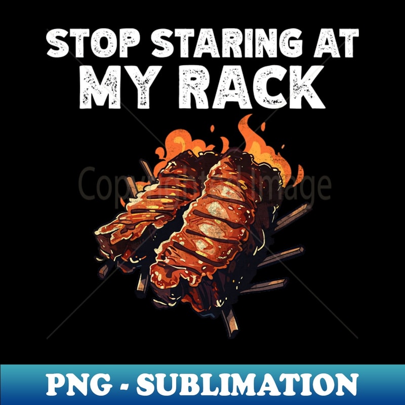 Funny Rack Ribs Meme Stop Staring At My Rack Funny Bbq Ribs Lovers For Men Women | Inspire ...