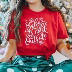 baby its cold outside shirt, women's christmas shirt, christmas party shirt, christmas shirt, christmas gift, new years