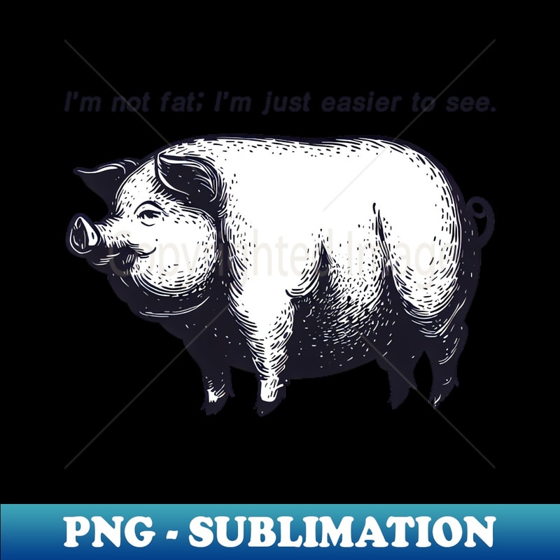 GM-20231121-26704_Funny Saying Im not fat Im just easier to see 6979.jpg