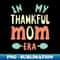 GM-20231121-36960_In My Thankful Mom Era Design 2627.jpg