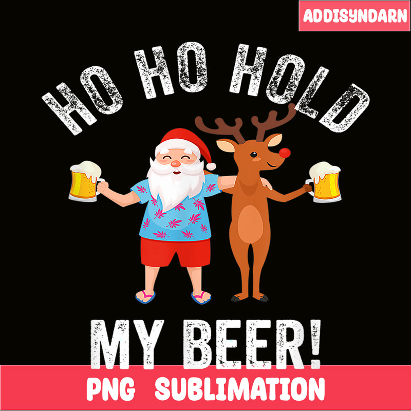 BEER28102338-Hold My Beer PNG Santa Drinks Beer PNG Humorous Christmas PNG.png