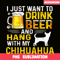 BEER28102340-I Just Want To Drink Beer PNG Beer And Chihuahua PNG Beer Party PNG.png