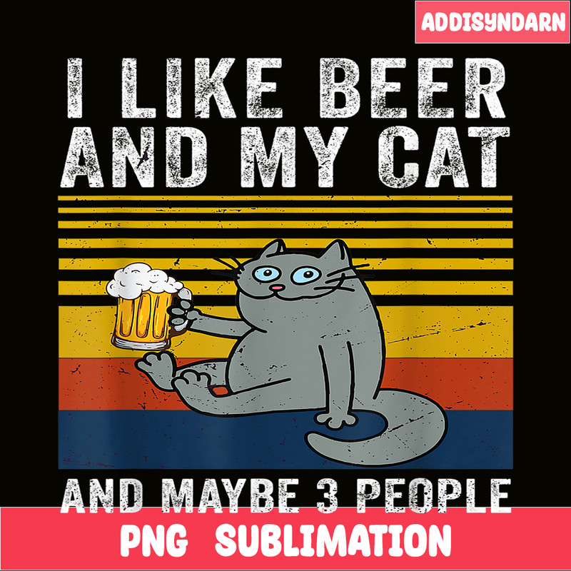 BEER28102344-I Like Beer My Cat PNG Mybe 3 People PNG Drunk Cat PNG.png