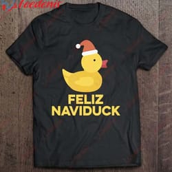 feliz naviduck duck with santa hat xmas holiday pun gift t-shirt, funny christmas shirts for family wear love, share be