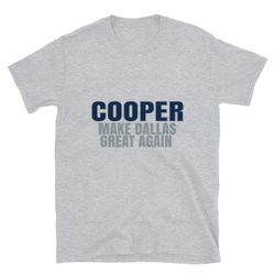 cooper make dallas great again tshirt. funny unisex novelty cooper shirt