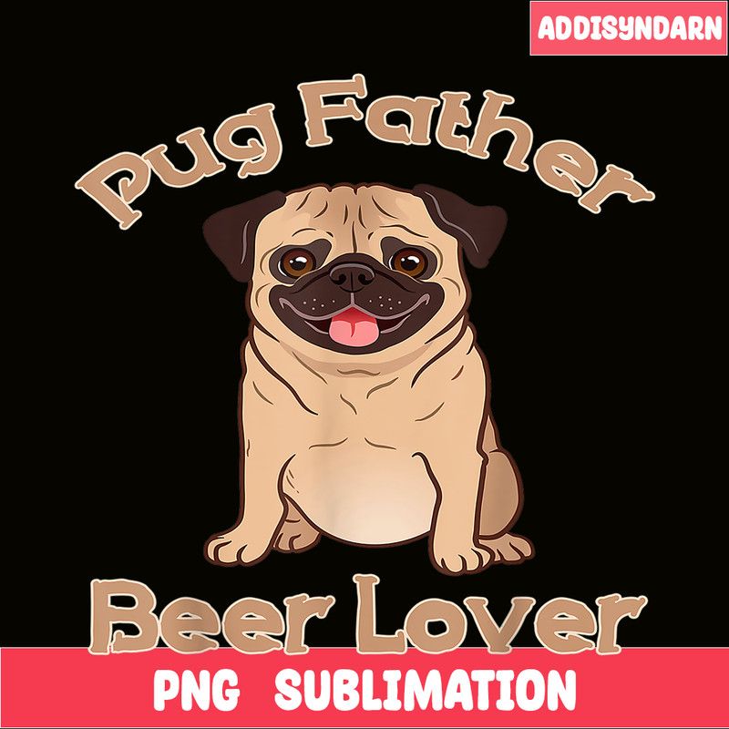 BEER28102363-Pug Father Beer Lover PNG Beer Season PNG Beer And Dog PNG.png
