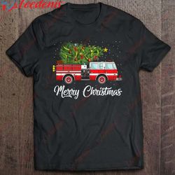 fire truck xmas tree funny firefighter gift merry christmas shirt, christmas family sweaters on sale  wear love, share b