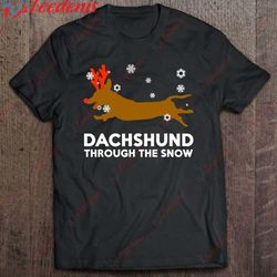 dachshund through the snow shirt - christmas shirts dog t-shirt, funny christmas shirts for woman  wear love, share beau
