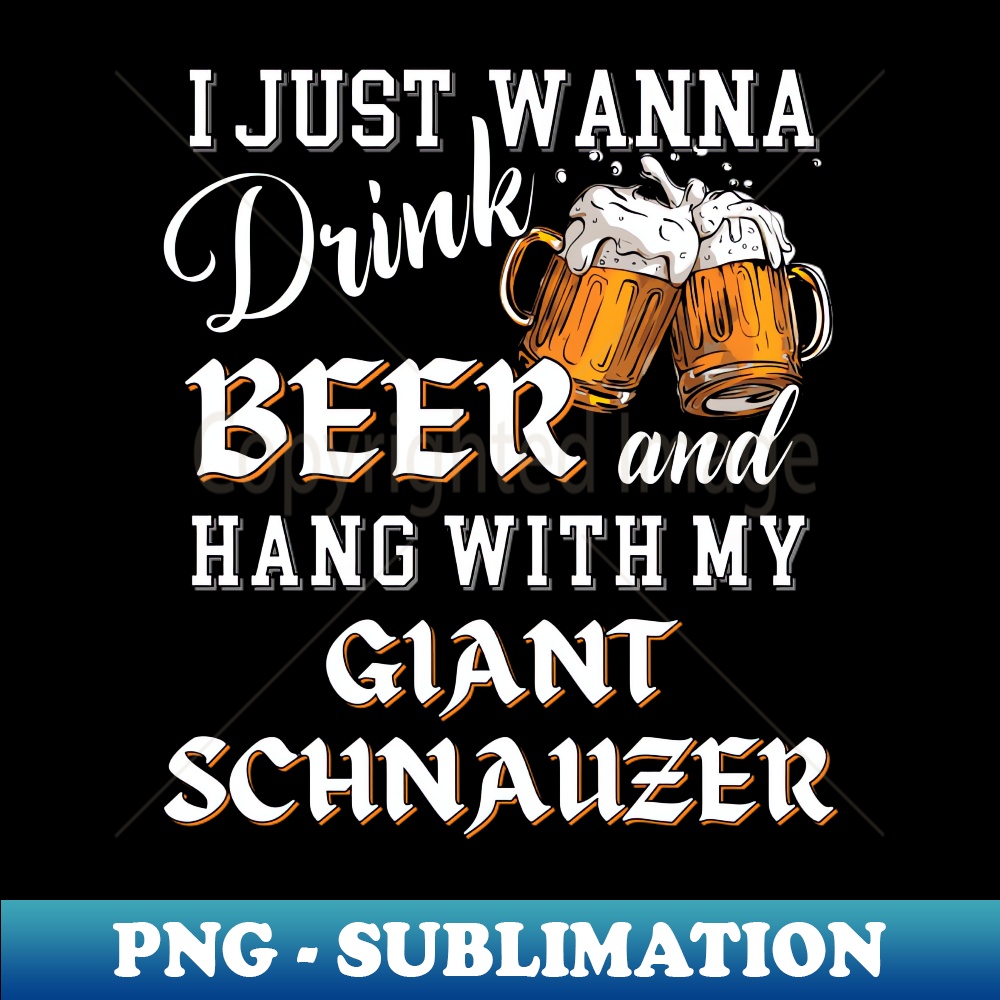 HL-20231121-34689_I Just Want to Drink Beer and Hang With My Giant Schnauzer 7911.jpg