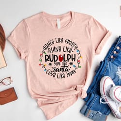 dance like frosty shine like rudolph give like santa love like jesus shirt cute christmas shirt christmas gift shirt hol