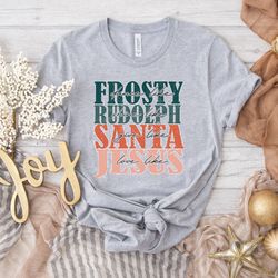 dance like frosty shine like rudolph give like santa love like jesus, christmas shirt, happy christmas shirt, gift for c